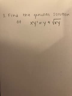 qunerai solution
xy'=y+ Vxy
3. Find the
of
