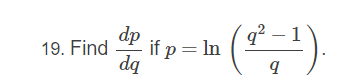 dp if p= In
q² – '
19. Find
dq

