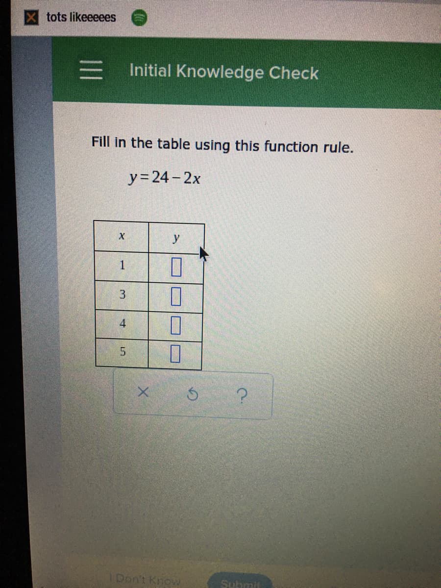 Fill in the table using this function rule.
y= 24- 2x
y
1
5.
3.
4,
