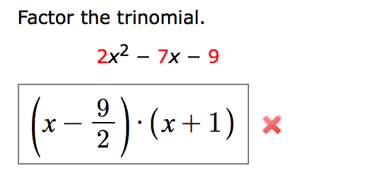 Factor the trinomial.
2x2 - 7х — 9
