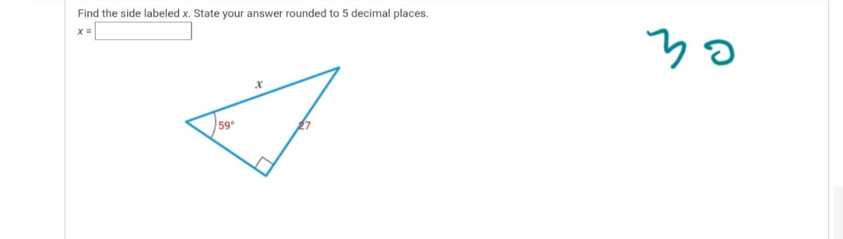 Find the side labeled x. State your answer rounded to 5 decimal places.
X =
59°
27
