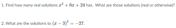 1. Find how many real solutions x² + 6x + 24 has. What are those solutions (real or otherwise)?
2. What are the solutions to (x – 3)?
:-27.
