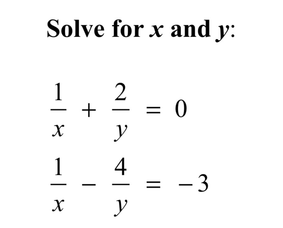 Solve for x and y:
1
2
y
1
4
- 3
y
