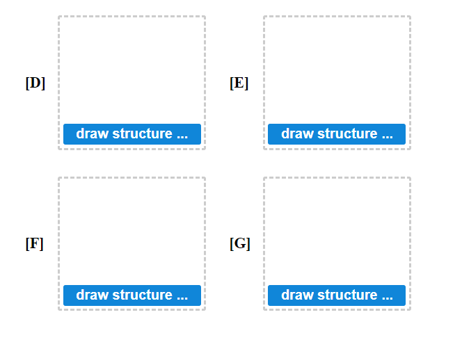 [D]
[F]
draw structure ...
draw structure ...
[E]
[G]
draw structure ...
draw structure ...
1
I
I
I