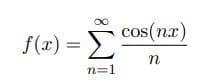 f(x) = Σ cos(nn)
n
n=1