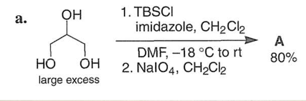 а.
ОН
1. TBSCI
imidazole, CH2Cl2
A
DMF, -18 °C to rt
2. NalO4, CH2Cl2
80%
НО
OH
large excess
