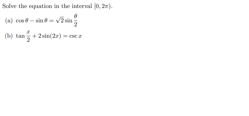 Solve the equation in the interval [0, 27).
(a) cos 0 – sin 0
V2 sin 5
(b) tan-+2 sin(2x) =
2
= CSC x
