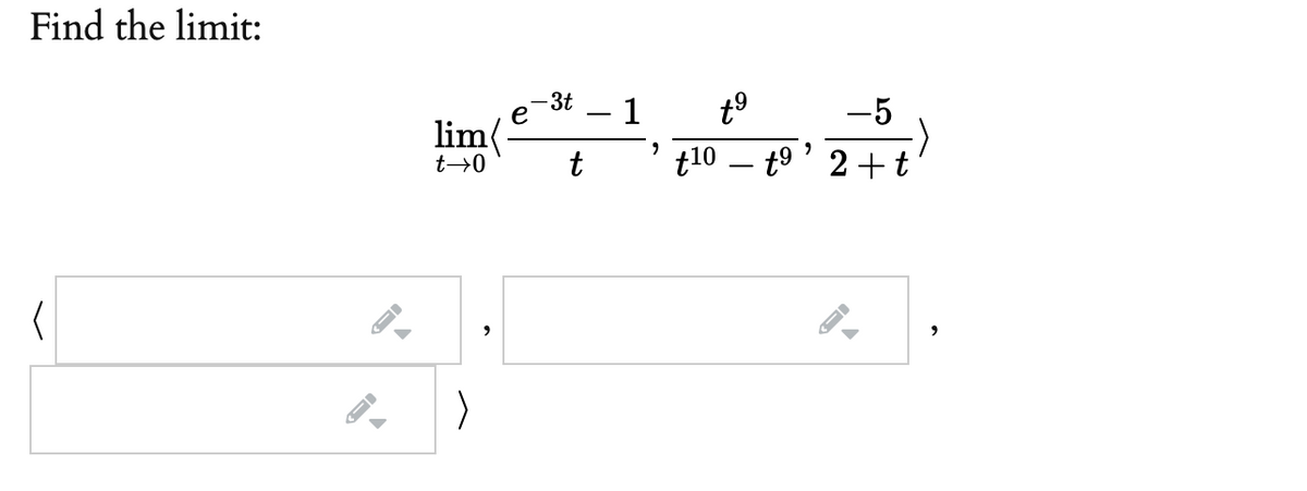 Find the limit:
-3t
e
-5
t10 – t9' 2+t
1
lim
t→0
t
