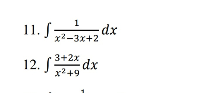 11. Sz dx
x2-3x+2
12. S
3+2x
dx
x²+9
