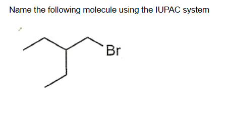 Name the following molecule using the IUPAC system
Br