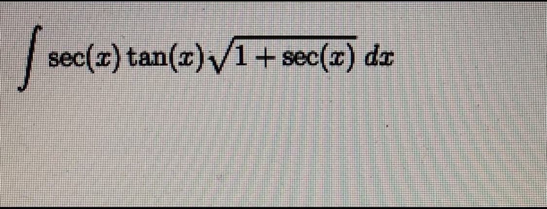 sec(x) tan(z)/1+ sec(x) dx
