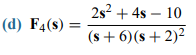 2s? + 4s – 10
(d) F4(s) =
(s + 6)(s + 2)²
