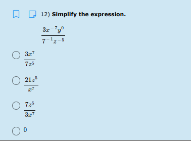 A D 12) Simplify the expression.
1
7'z
2.
O 3z7
7z5
2125
O 725
3x7
