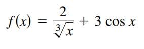 f(x) =
2
+ 3 cos x
X.
