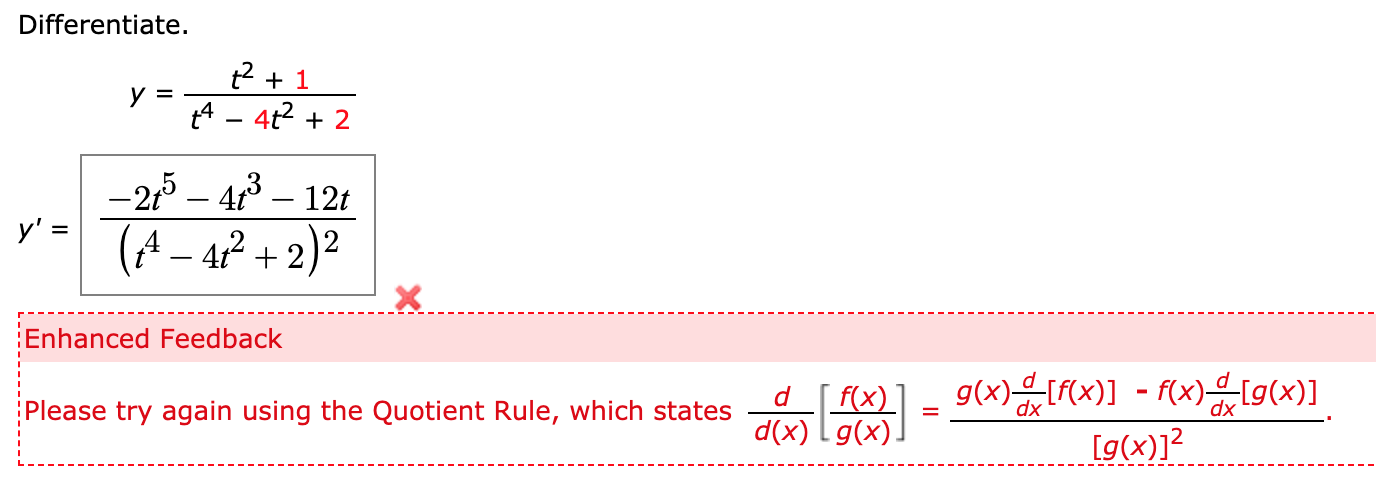 Differentiate.
t2 + 1
t4 - 4t2 + 2
y =
-21 – 4° – 12t
y' =
(A – 4² + 2)²
%3D
