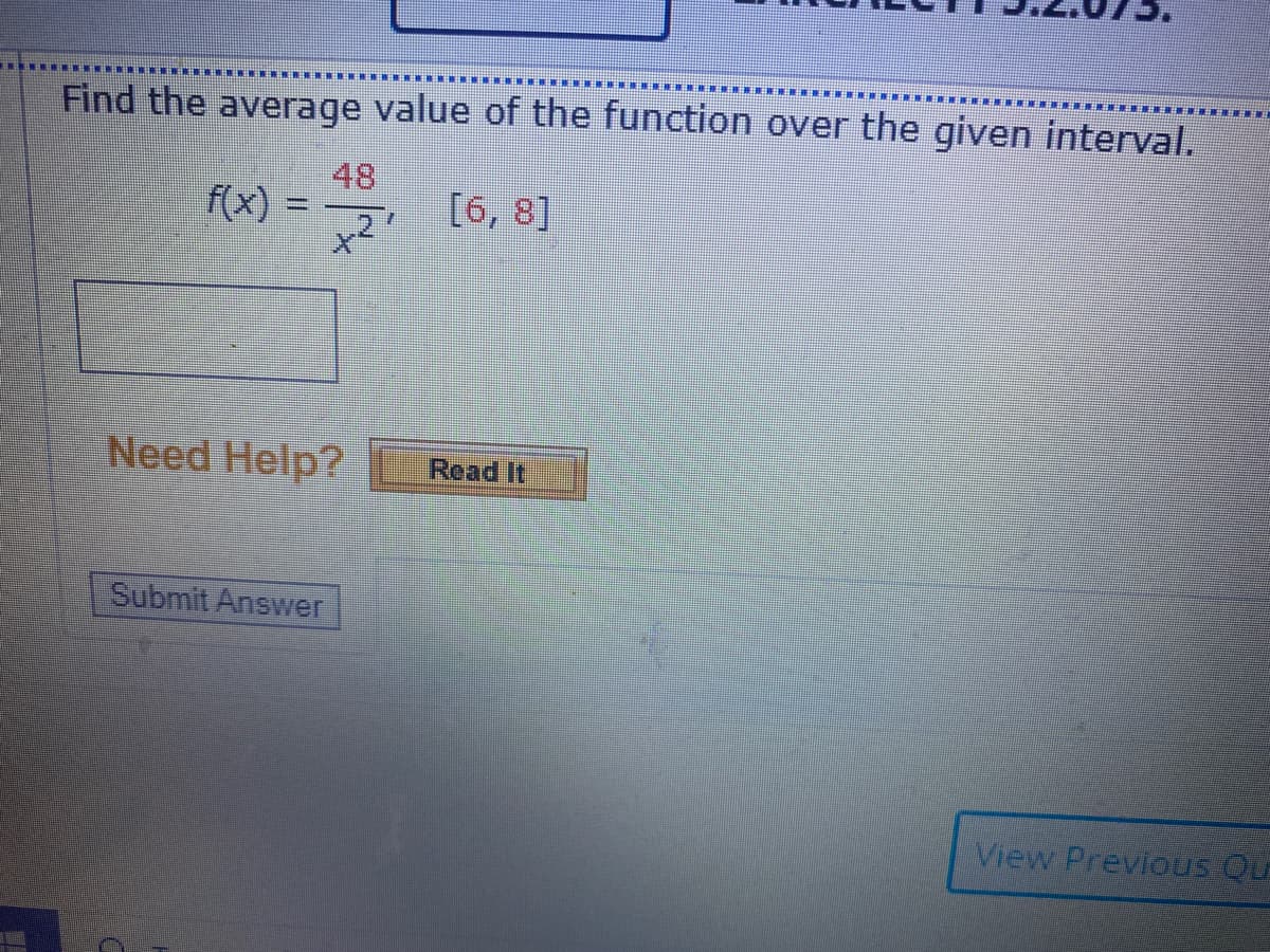 Find the average value of the function over the given interval.
48
f(x)
[6, 8]
%3D
Need Help?
Read It
Submit Answer
View Previous Qu
