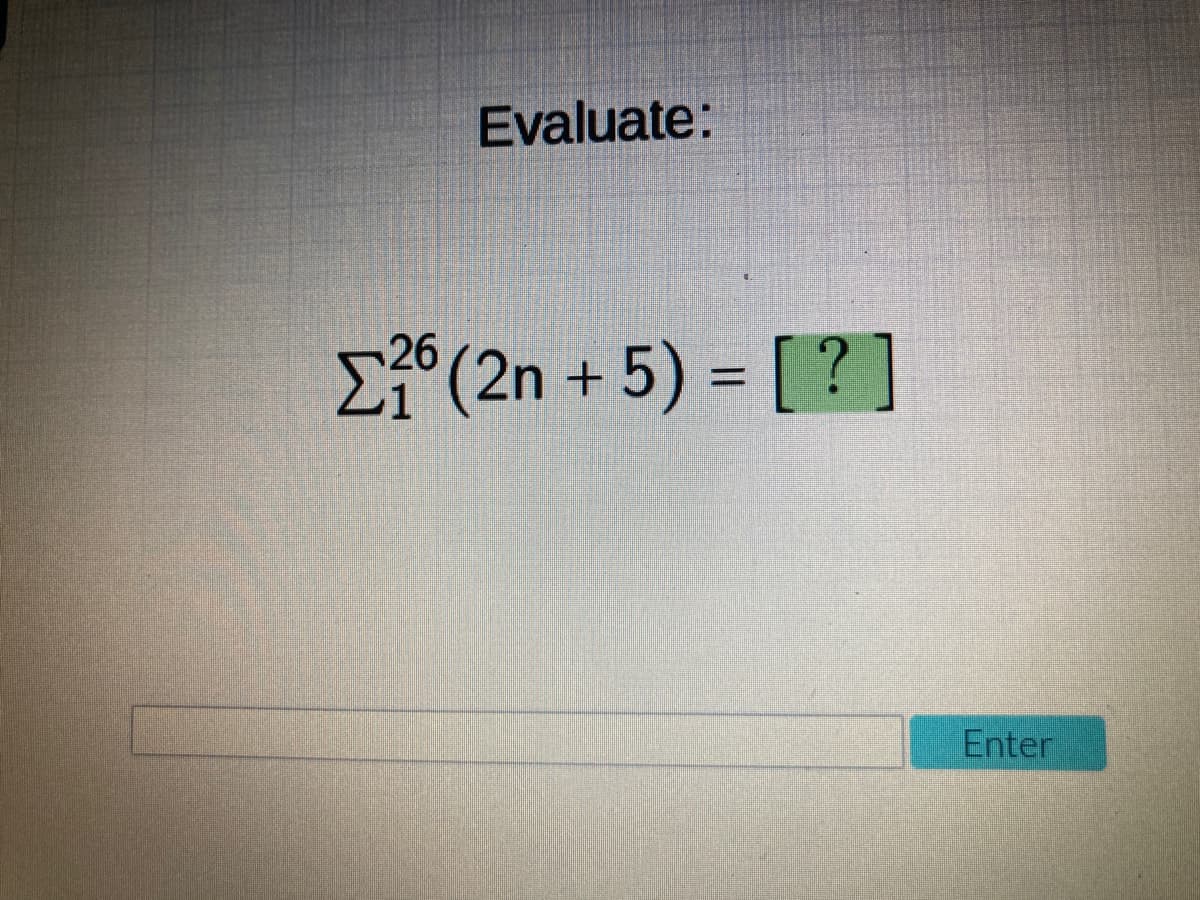 Evaluate:
Eª°(2n + 5) = [ ? ]
%3D
Enter
