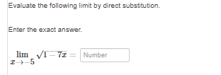 Evaluate the following limit by direct substitution.
Enter the exact answer.
lim V1-7z
Number
