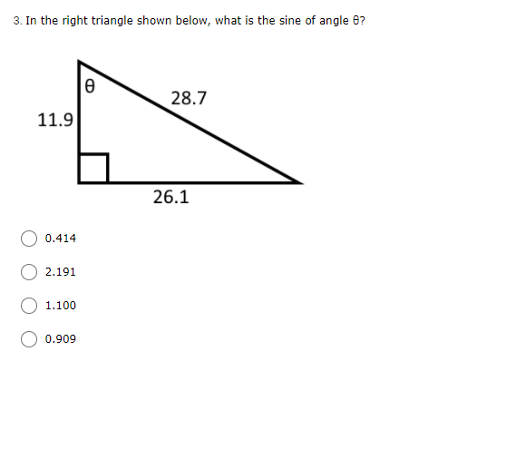 3. In the right triangle shown below, what is the sine of angle 6?
28.7
11.9
26.1
0.414
2.191
1.100
0.909
