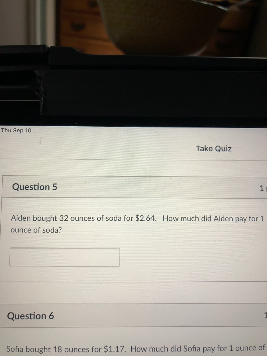 Aiden bought 32 ounces of soda for $2.64. How much did Aiden pay for 1
ounce of soda?
