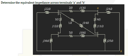 Determine the equivalent impedance across terminals 'a' and 'b'
j22n
j130
J300
3.0
j120
2.0
M
12
5.0
M
j140
j100
a
4.02
112
j24.22
J250
b