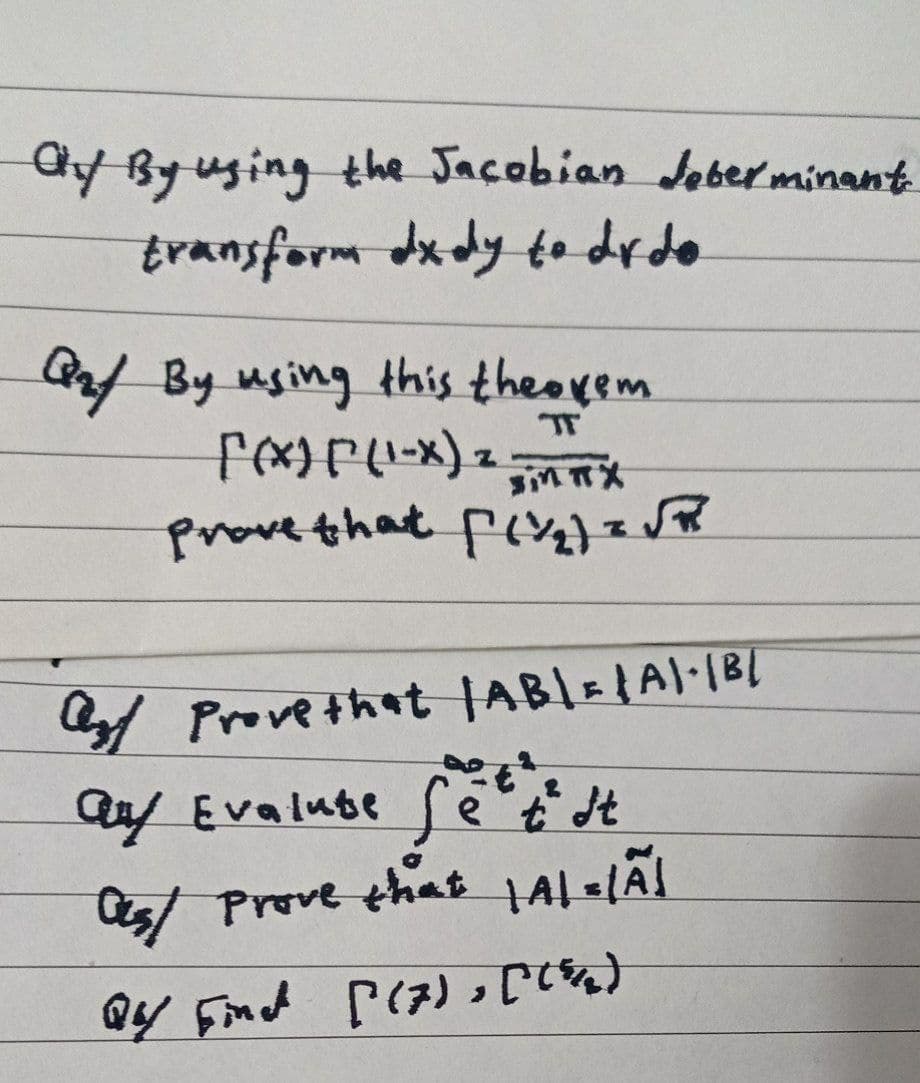 ay Byusing the Jacobian Jeberminant
transform dxdy to drdo
By using this theorem
T
provethat f(
4 Provethat |ABL=LAl:IBL
any
af Evalube feJt
Cas/ Prove that LA1 =lÃI
