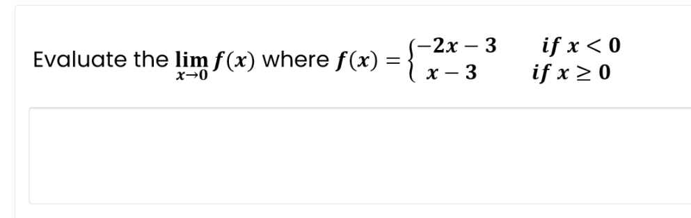 (-2х — 3
х — 3
if x < 0
if x > 0
Evaluate the lim f(x) where f(x) =
x→0
