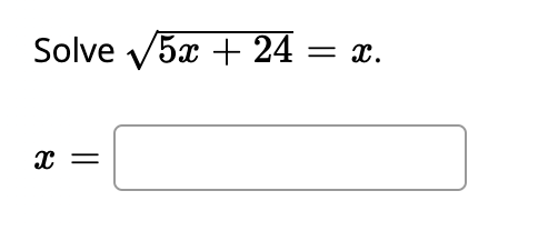 Solve v5x + 24 = x.
