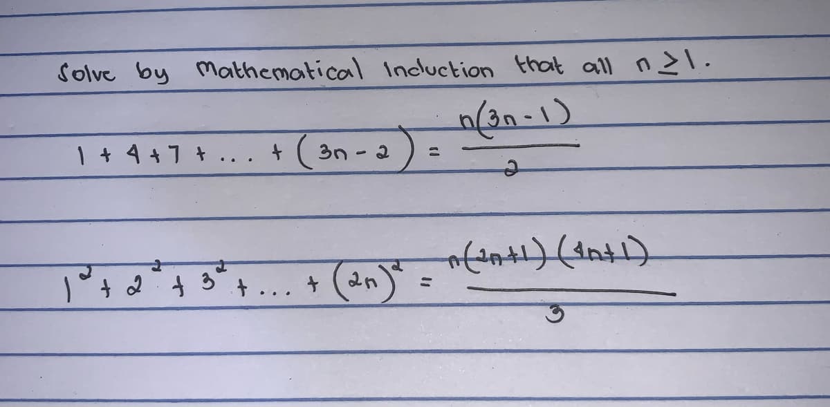 Solve by Mathematical Incluction that all n2l.
n(2n-1)
1 + 4 + 7 t .. . + ( 3n .
(2n)" =
