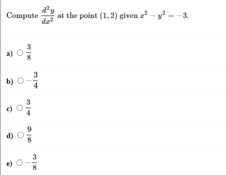 d²y
Compute
dz?
at the point (1, 2) given æ? – y? = -3.
3
a)
8
3
b) O
d)
3
e) О
8
