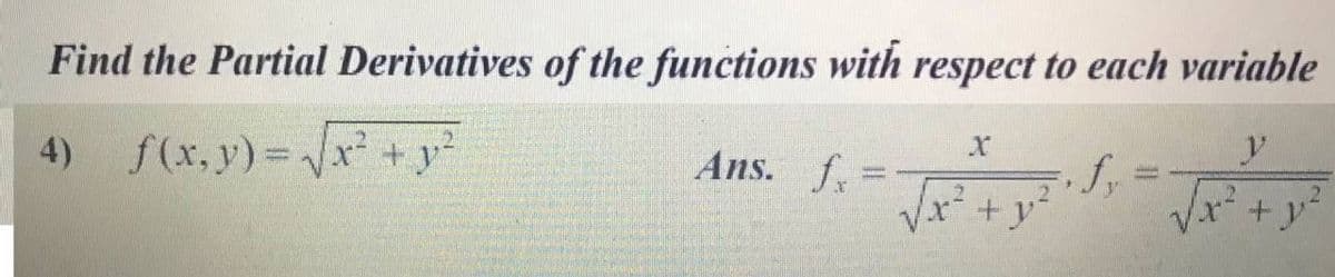 Find the Partial Derivatives of the functions with respect to each variable
f(x, y)= x + y²
Ans. f.=
Vx+
4)
vr+y´
+y
