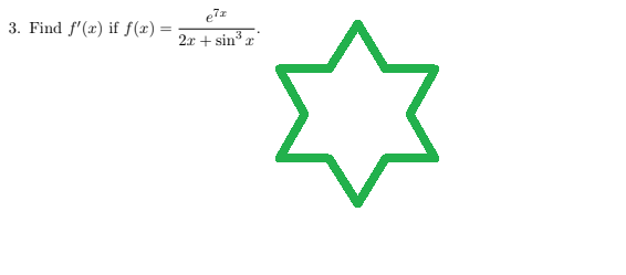 3. Find f'(x) if f(x) =
e7x
2x + sin³r