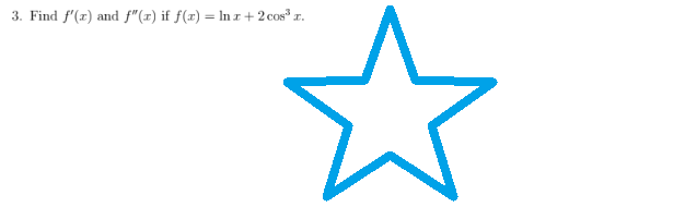 3. Find f'(z) and f"(x) if f(x) = ln x + 2 cos³z.