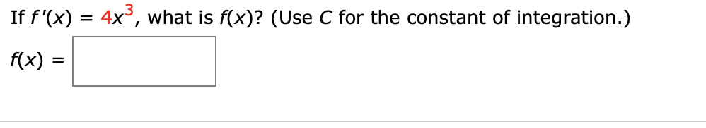 If f'(x) = 4x', what is f(x)? (Use C for the constant of integration.)
f(x)
II
