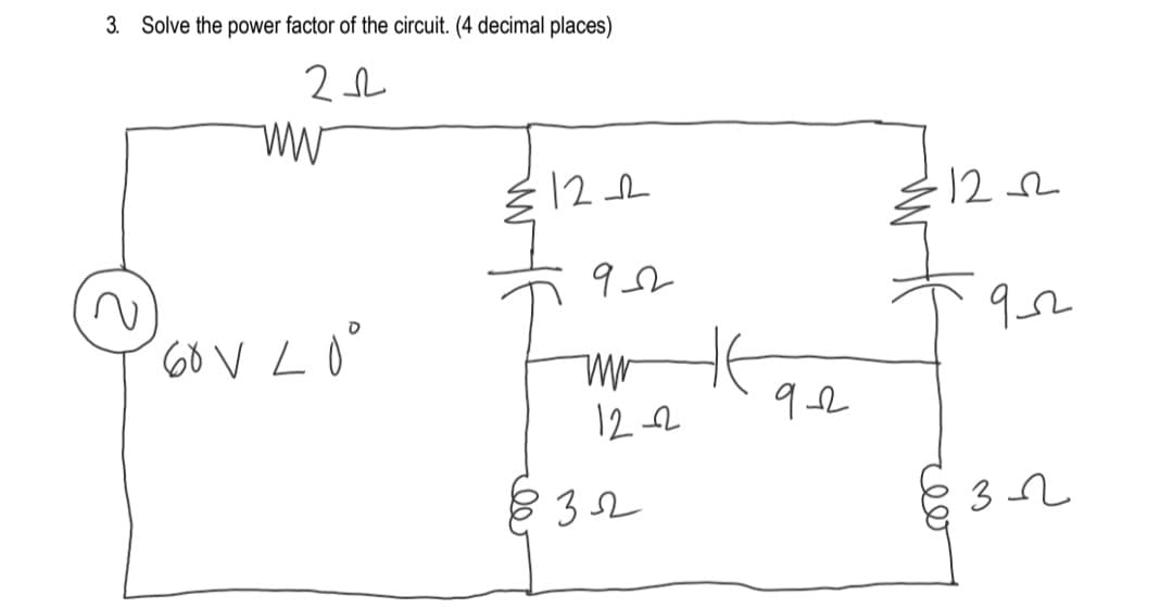 3. Solve the power factor of the circuit. (4 decimal places)
ww
12h
12 2
60 V Lo°
122
৪ 3
8 32
