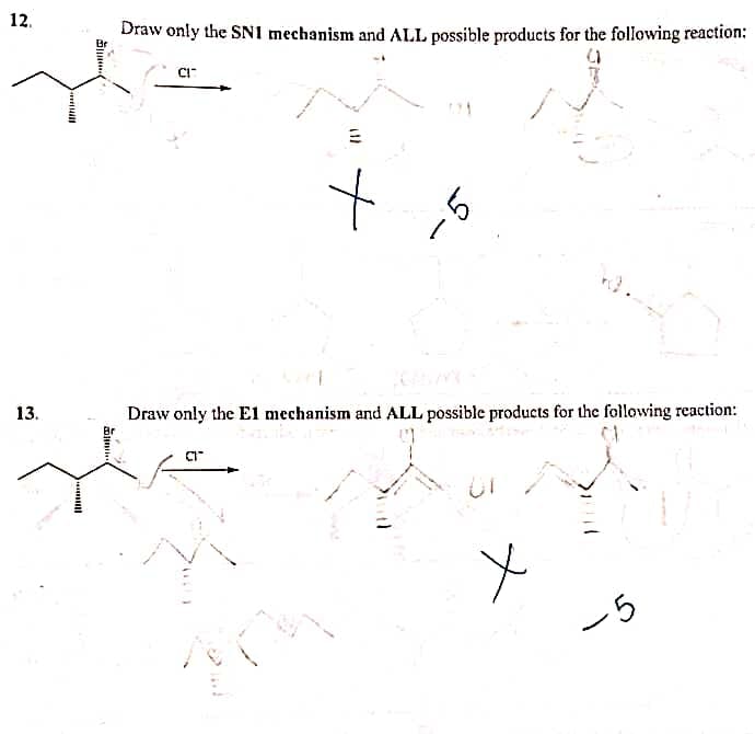 12.
Draw only the SN1 mechanism and ALL possible products for the following reaction:
:5
13.
Draw only the El mechanism and ALL possible products for the following reaction:
