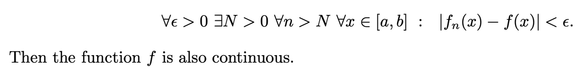 Then the function f is also continuous.
·-> |(x)ƒ − (x)uf [90] ⇒ A N <UA 0 < NE 0 <³A