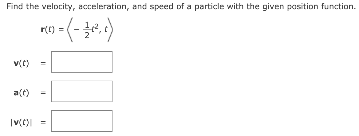 Find the velocity, acceleration, and speed of a particle with the given position function.
r(t)
(-2,
v(t)
%D
a(t)
%D
|v(t)|

