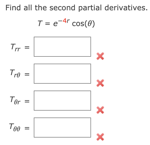 Find all the second partial derivatives.
T = e-Ar cos(0)
Trr
Tro
%3D
Ter
Төө
%D
X X X X
II
