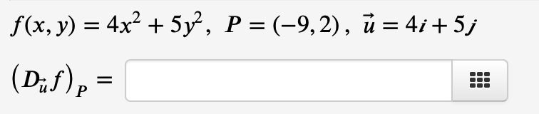 f(x, y) = 4x² + 5y², P = (-9,2), u = 4i + 5j
(Duf) p
●