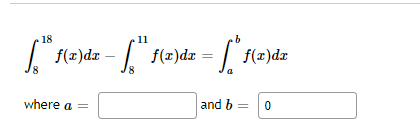 18
11
S * f(x)dx – ["
16" 1(2
f(x)dx [
where a =
and b
f(x)dx
0