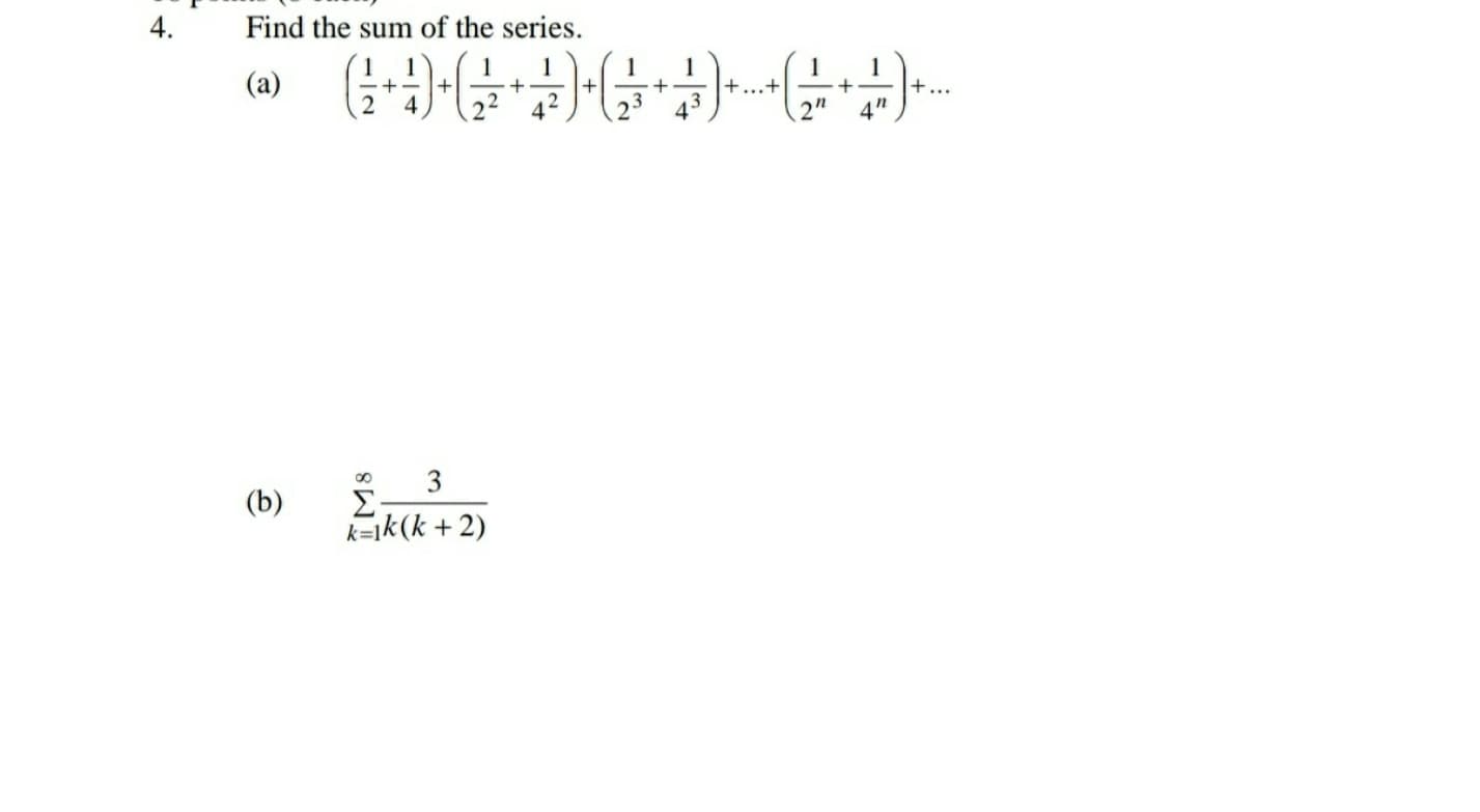 Find the sum of the series.
(a)
1
1
1
23 43
2"
4"
(b)
Σ
k=ik(k + 2)
18
3.
