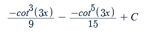 cof° (3x)
9
-cot (3x) + C
15