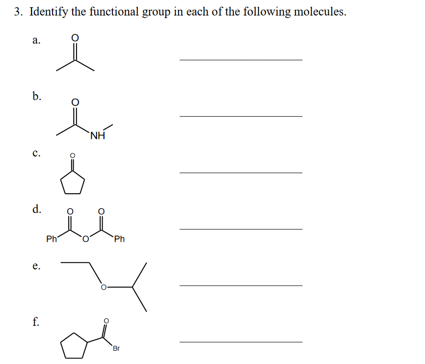 3. Identify the functional group in each of the following molecules.
а.
b.
`NH
с.
d.
Ph
Ph
е.
f.
Br
