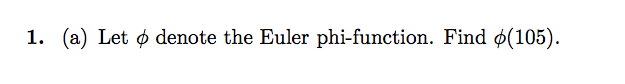 1. (a) Let denote the Euler phi-function. Find (105).