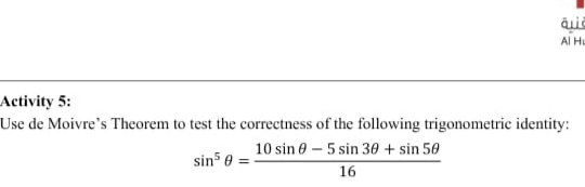 Use de Moivre's Theorem to test the correctness of the following trigonometric identity:
10 sin 0-5 sin 30 + sin 50
sin 0
16
