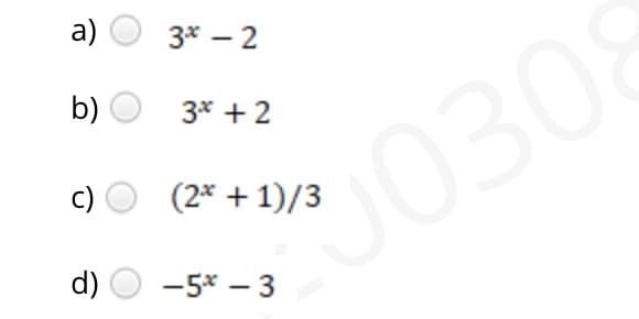а)
3* – 2
b)
3* +2
30308
c)
(2* + 1)/3
d)
-5x – 3
|
