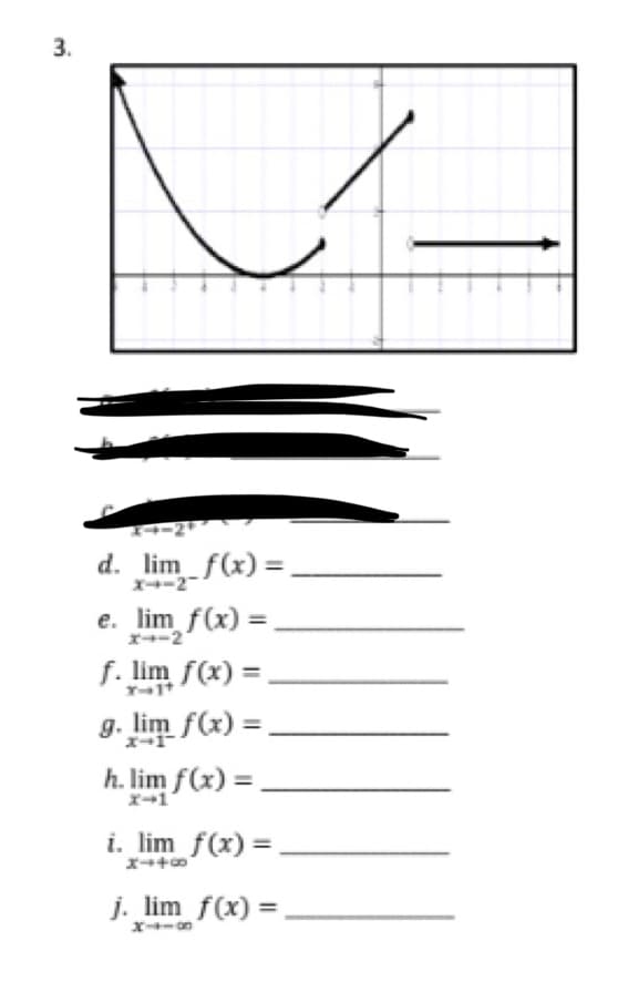 3.
d. lim f(x)=
X4-2
e. lim f(x) =
x--2
f. lim f(x) =
g. lim f(x) =
h. lim f(x) =
i. lim f(x) =
j. lim_ f(x) =