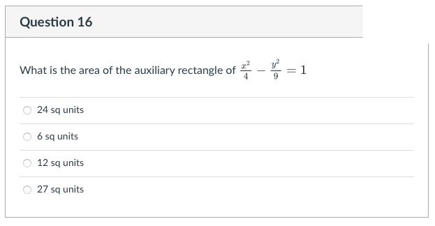 Question 16
What is the area of the auxiliary rectangle of -
-
O 24 sq units
O 6 sq units
O 12 sq units
O 27 sq units
||
