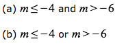 (a) m<-4 and m>-6
(b) m<-4 or m>-6
